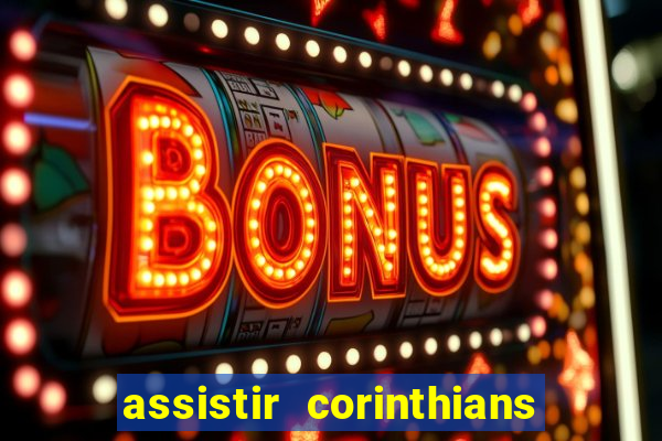 assistir corinthians futebol play hd